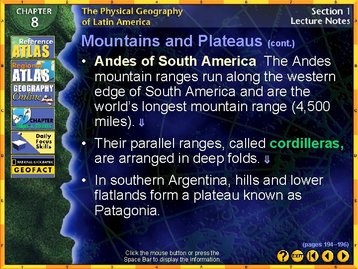 Mountains and Plateaus (cont. ) • Andes of South America The Andes mountain ranges