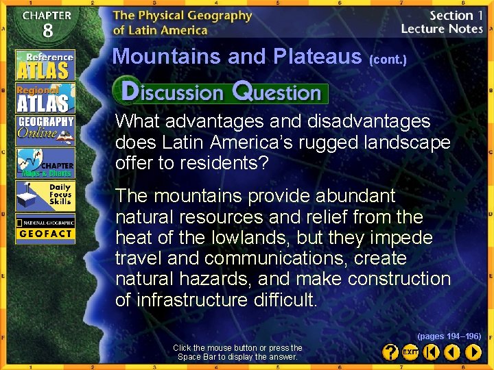 Mountains and Plateaus (cont. ) What advantages and disadvantages does Latin America’s rugged landscape