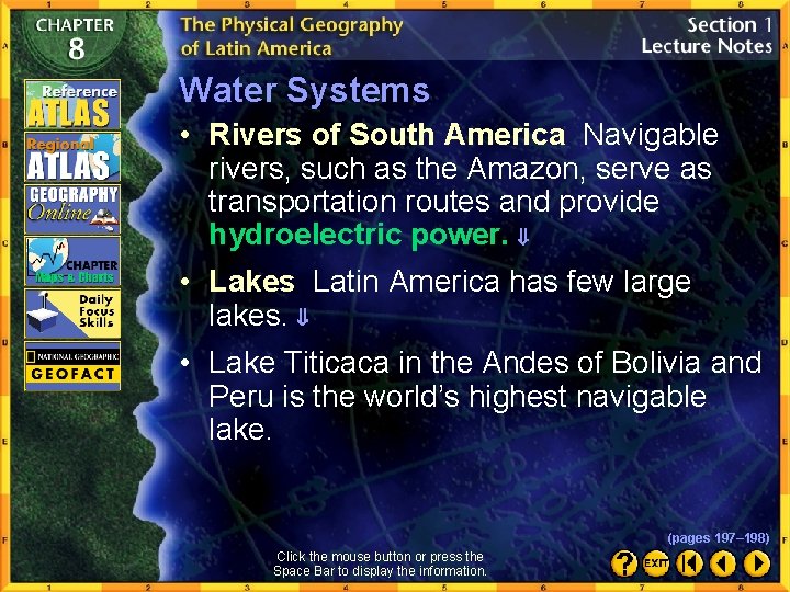 Water Systems • Rivers of South America Navigable rivers, such as the Amazon, serve