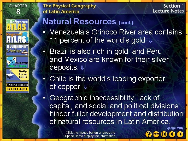 Natural Resources (cont. ) • Venezuela’s Orinoco River area contains 11 percent of the