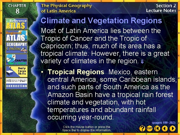 Climate and Vegetation Regions Most of Latin America lies between the Tropic of Cancer