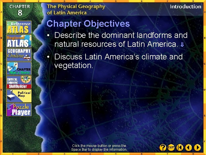 Chapter Objectives • Describe the dominant landforms and natural resources of Latin America. •