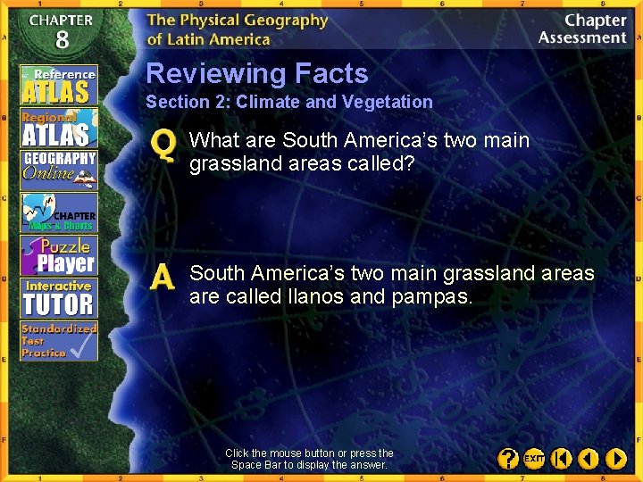 Reviewing Facts Section 2: Climate and Vegetation What are South America’s two main grassland