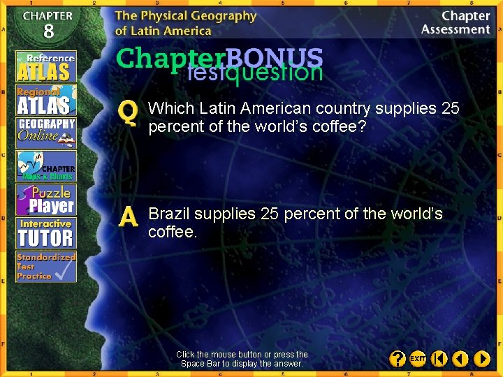 Which Latin American country supplies 25 percent of the world’s coffee? Brazil supplies 25
