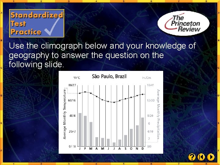 Use the climograph below and your knowledge of geography to answer the question on