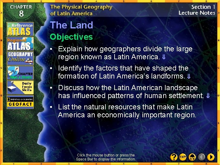 The Land Objectives • Explain how geographers divide the large region known as Latin