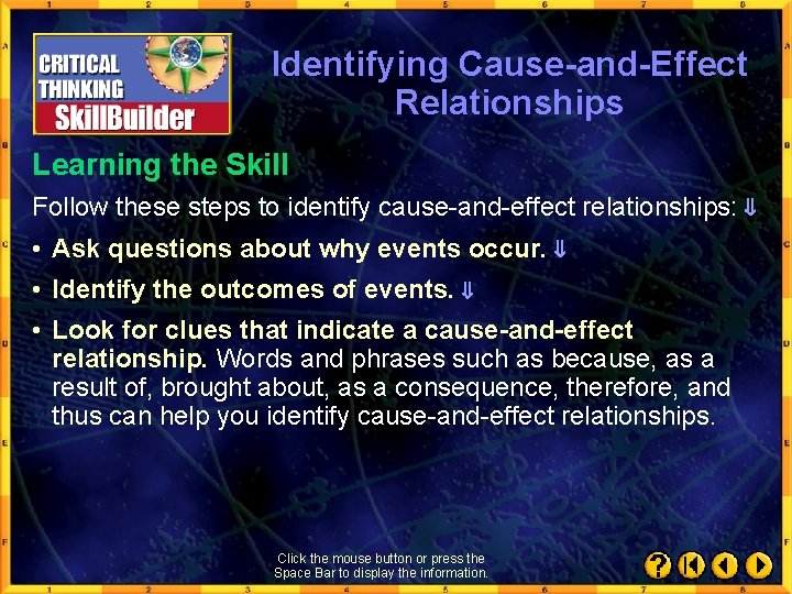 Identifying Cause-and-Effect Relationships Learning the Skill Follow these steps to identify cause-and-effect relationships: •