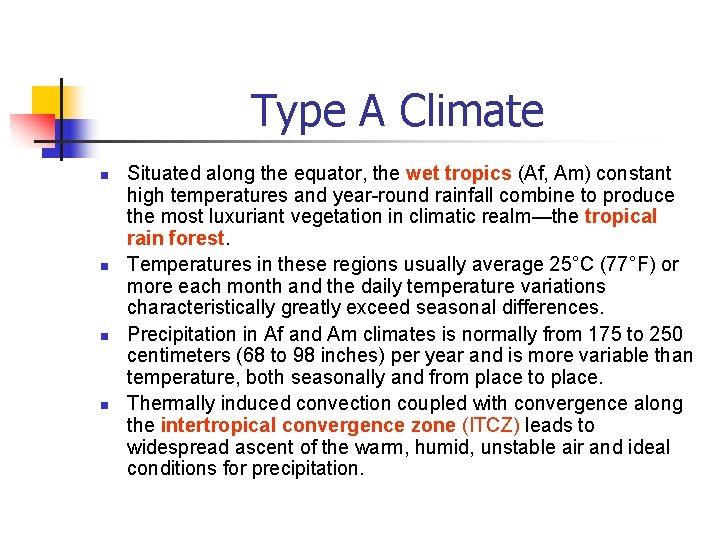 Type A Climate n n Situated along the equator, the wet tropics (Af, Am)