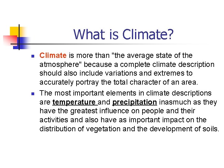 What is Climate? n n Climate is more than "the average state of the