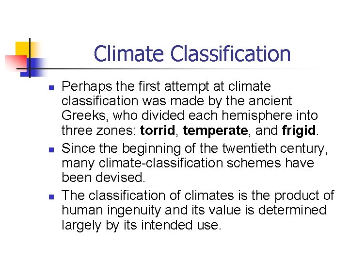 Climate Classification n Perhaps the first attempt at climate classification was made by the