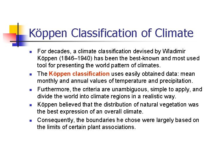 Köppen Classification of Climate n n n For decades, a climate classification devised by