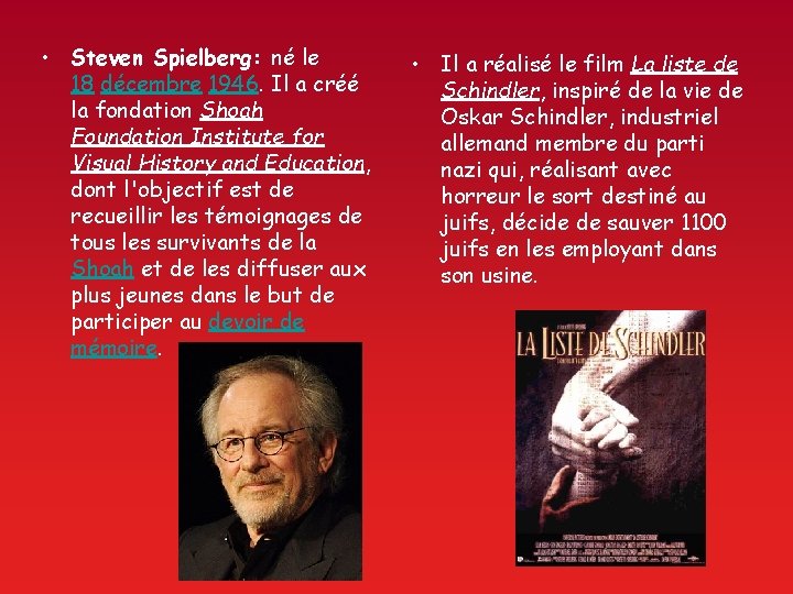  • Steven Spielberg: né le 18 décembre 1946. Il a créé la fondation