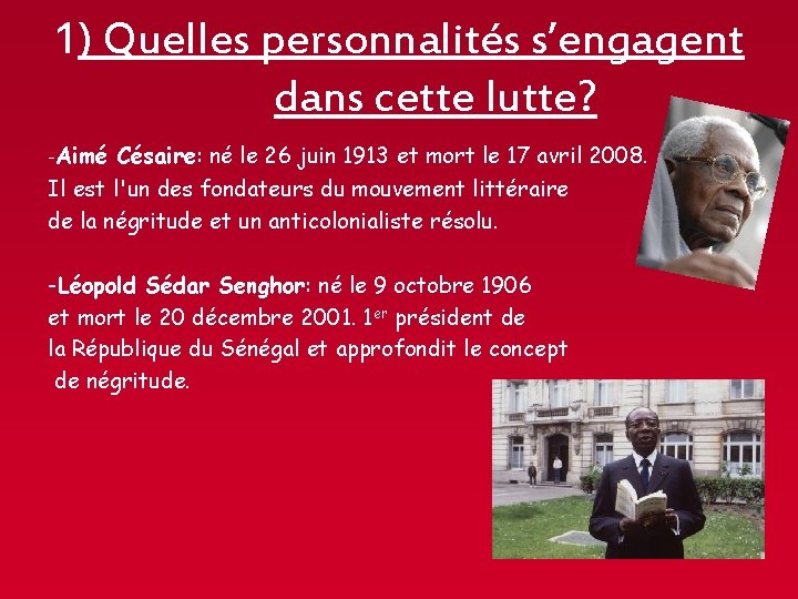 1) Quelles personnalités s’engagent dans cette lutte? -Aimé Césaire: né le 26 juin 1913