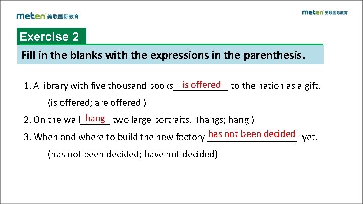 Exercise 2 Fill in the blanks with the expressions in the parenthesis. is offered