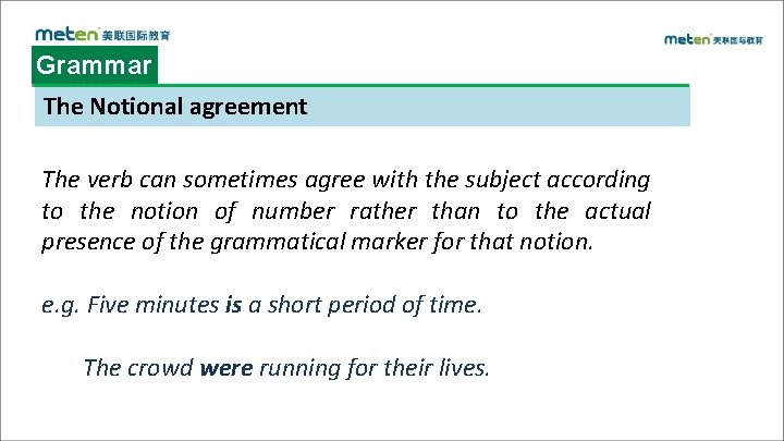 Grammar The Notional agreement The verb can sometimes agree with the subject according to