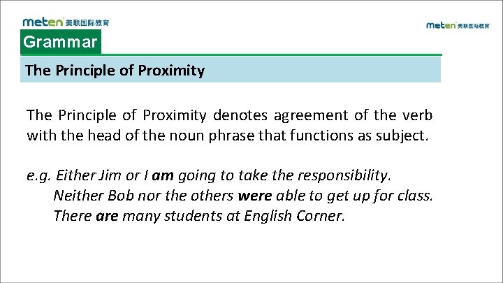 Grammar The Principle of Proximity denotes agreement of the verb with the head of