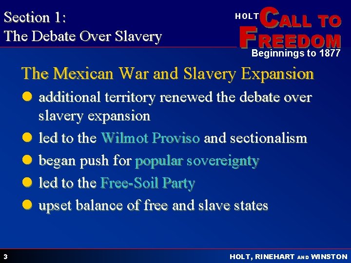 Section 1: The Debate Over Slavery CALL TO HOLT FREEDOM Beginnings to 1877 The