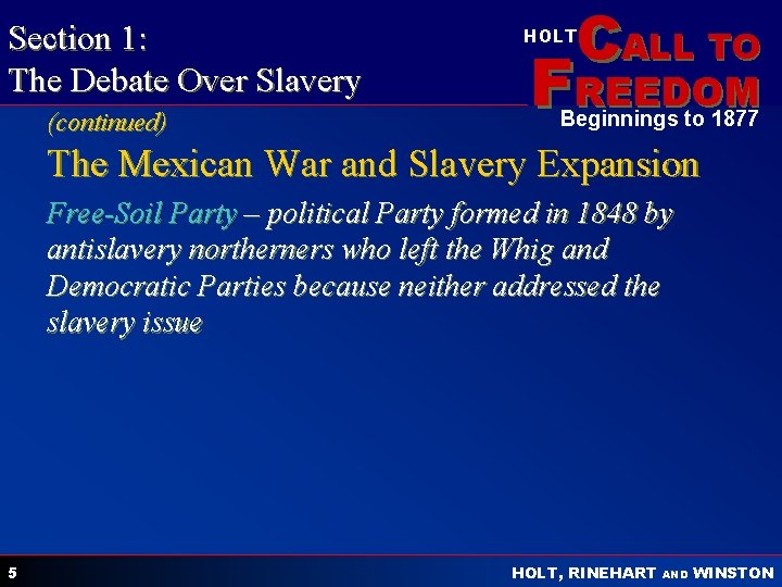 Section 1: The Debate Over Slavery (continued) CALL TO HOLT FREEDOM Beginnings to 1877