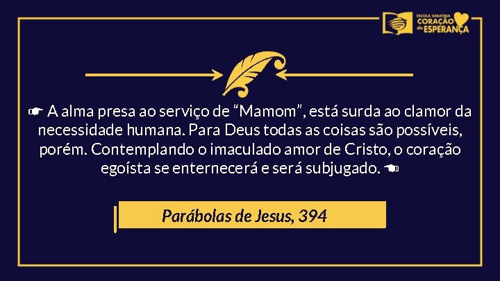 ☛ A alma presa ao serviço de “Mamom”, está surda ao clamor da necessidade