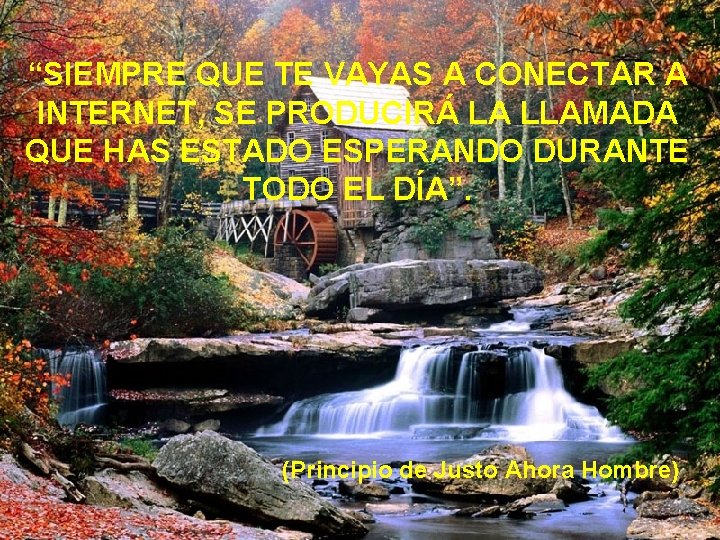 “SIEMPRE QUE TE VAYAS A CONECTAR A INTERNET, SE PRODUCIRÁ LA LLAMADA QUE HAS
