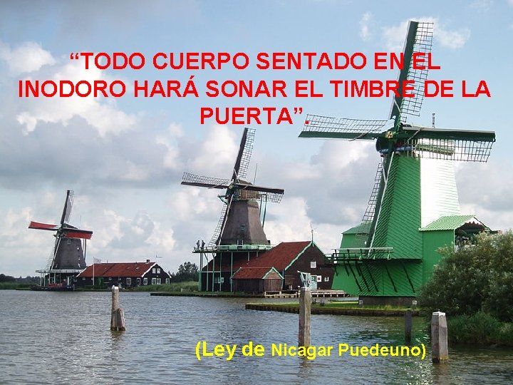 “TODO CUERPO SENTADO EN EL INODORO HARÁ SONAR EL TIMBRE DE LA PUERTA”. (Ley