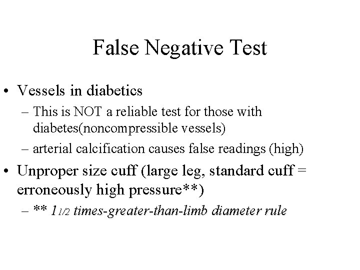 False Negative Test • Vessels in diabetics – This is NOT a reliable test