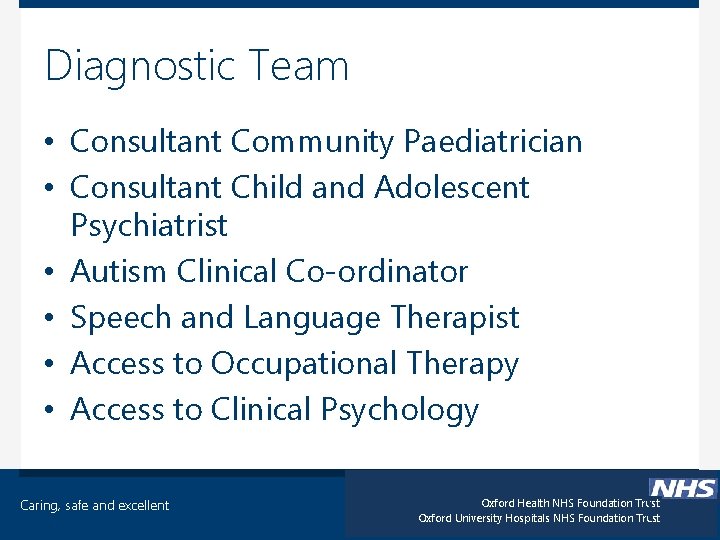 Diagnostic Team • Consultant Community Paediatrician • Consultant Child and Adolescent Psychiatrist • Autism