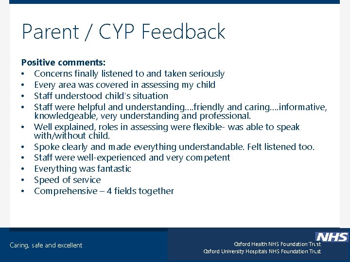 Parent / CYP Feedback Positive comments: • Concerns finally listened to and taken seriously