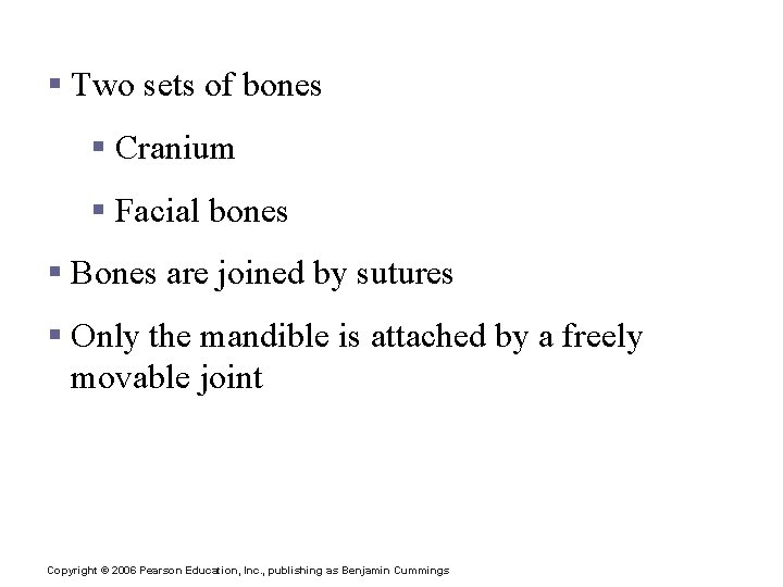 The Skull § Two sets of bones § Cranium § Facial bones § Bones