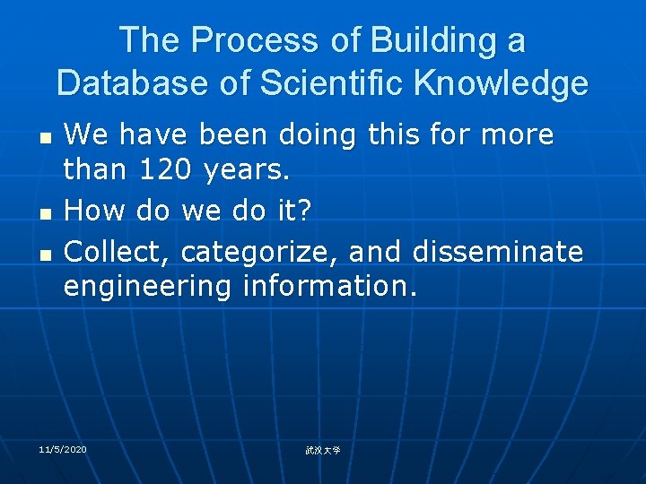 The Process of Building a Database of Scientific Knowledge n n n We have