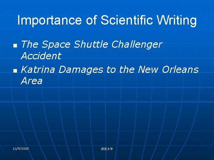 Importance of Scientific Writing n n The Space Shuttle Challenger Accident Katrina Damages to