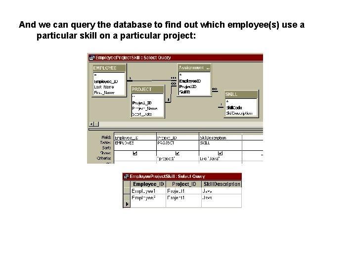 And we can query the database to find out which employee(s) use a particular And we can query the database to find out which employee(s) use a particular