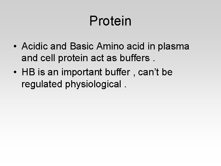 Protein • Acidic and Basic Amino acid in plasma and cell protein act as