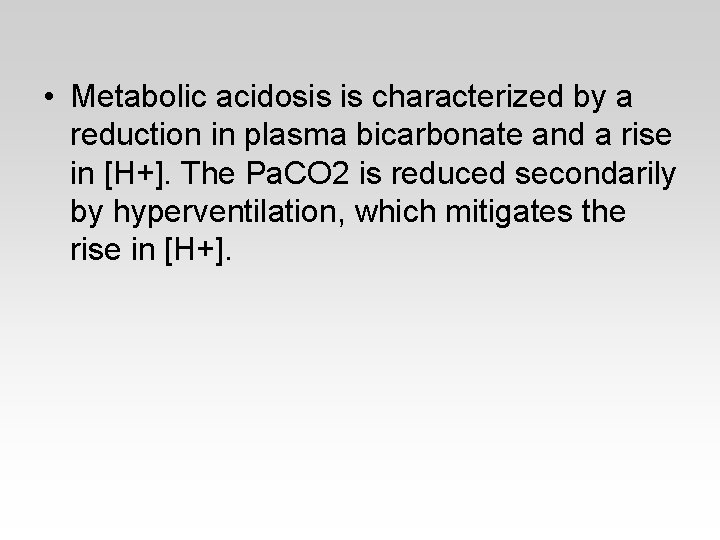  • Metabolic acidosis is characterized by a reduction in plasma bicarbonate and a