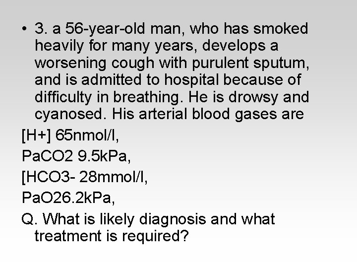  • 3. a 56 -year-old man, who has smoked heavily for many years,