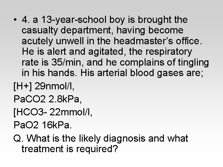  • 4. a 13 -year-school boy is brought the casualty department, having become