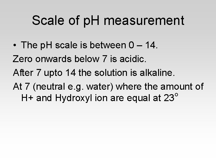 Scale of p. H measurement • The p. H scale is between 0 –