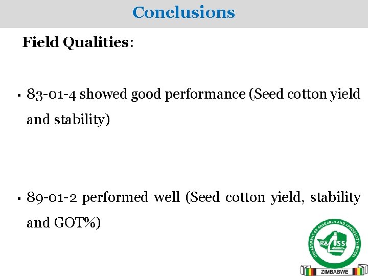 Conclusions Field Qualities: § 83 -01 -4 showed good performance (Seed cotton yield and