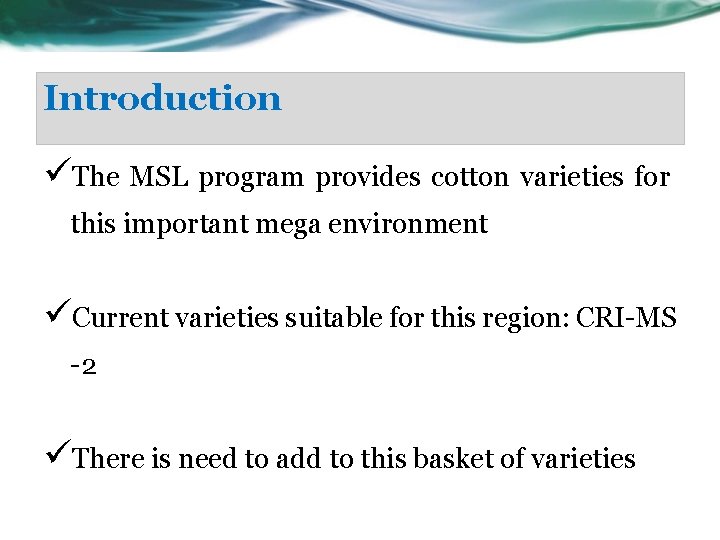 Introduction üThe MSL program provides cotton varieties for this important mega environment üCurrent varieties