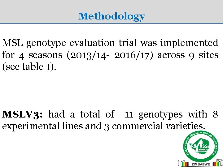 Methodology MSL genotype evaluation trial was implemented for 4 seasons (2013/14 - 2016/17) across