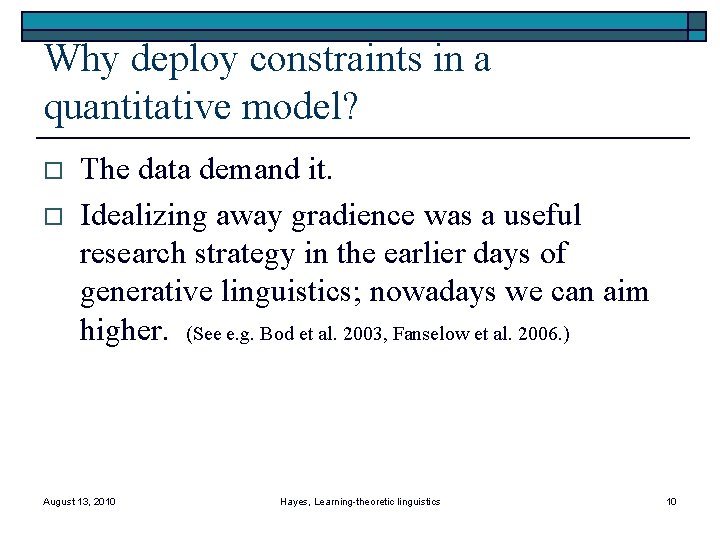 Why deploy constraints in a quantitative model? o o The data demand it. Idealizing