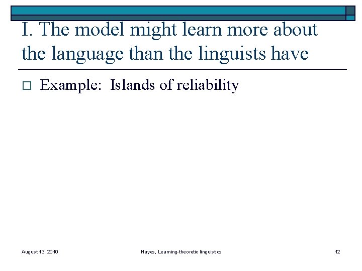 I. The model might learn more about the language than the linguists have o