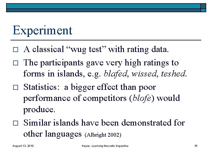 Experiment o o A classical “wug test” with rating data. The participants gave very