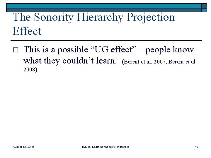 The Sonority Hierarchy Projection Effect o This is a possible “UG effect” – people