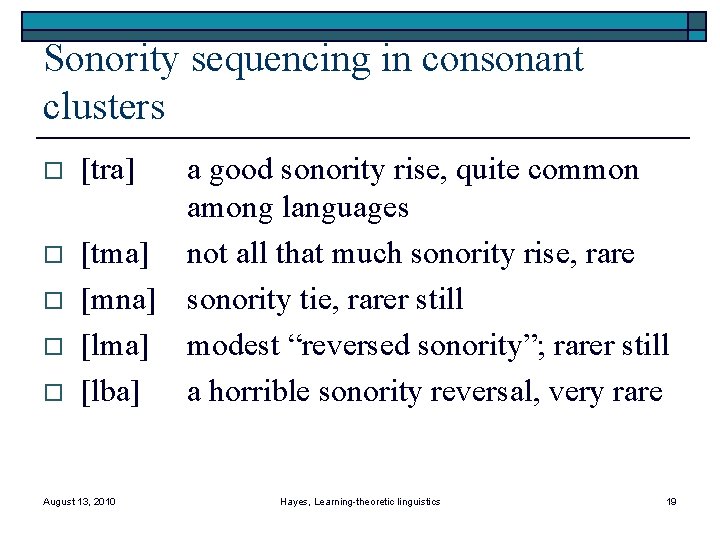 Sonority sequencing in consonant clusters o o o [tra] a good sonority rise, quite