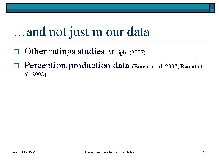 …and not just in our data o o Other ratings studies Albright (2007) Perception/production