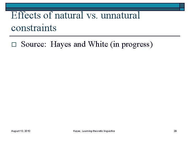 Effects of natural vs. unnatural constraints o Source: Hayes and White (in progress) August