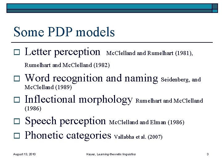 Some PDP models o Letter perception Mc. Clelland Rumelhart (1981), Rumelhart and Mc. Clelland
