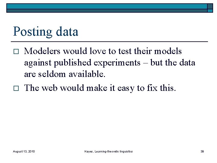 Posting data o o Modelers would love to test their models against published experiments