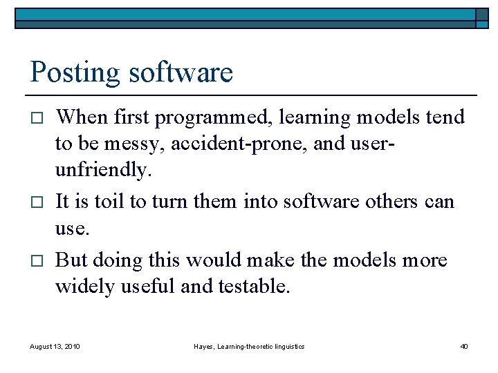 Posting software o o o When first programmed, learning models tend to be messy,